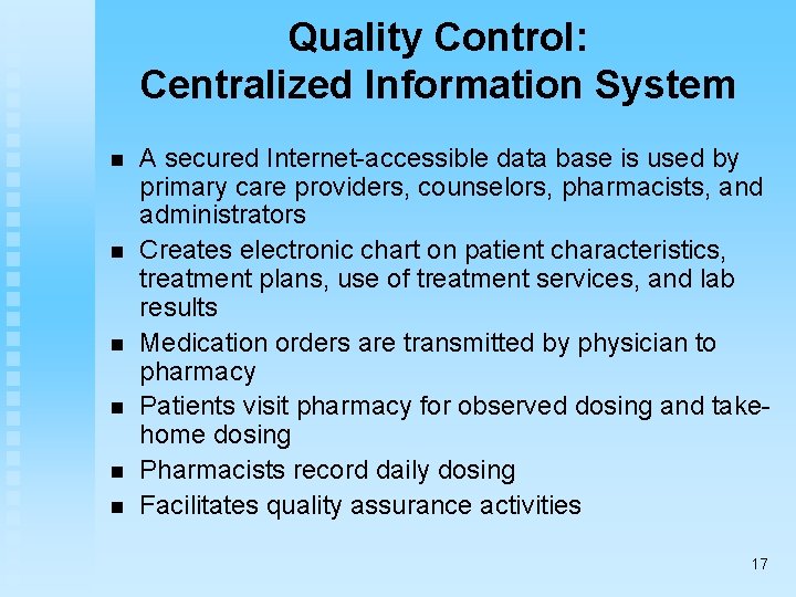 Quality Control: Centralized Information System n n n A secured Internet-accessible data base is