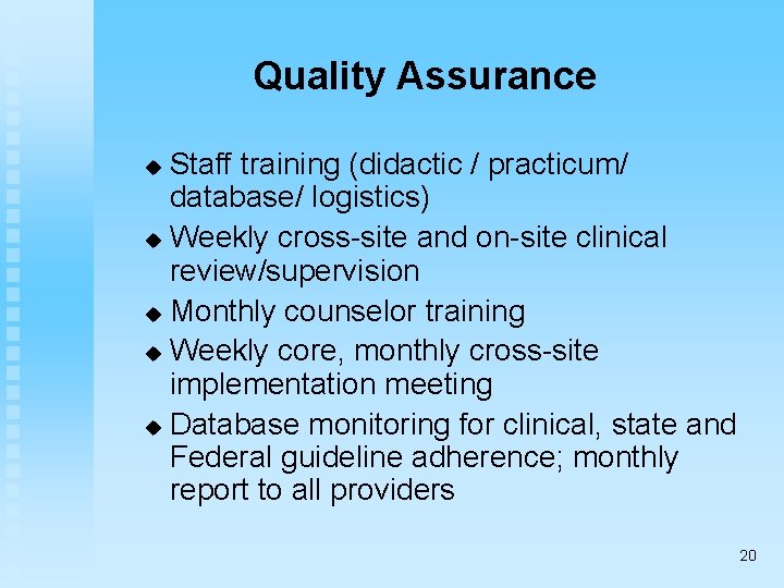 Quality Assurance Staff training (didactic / practicum/ database/ logistics) u Weekly cross-site and on-site