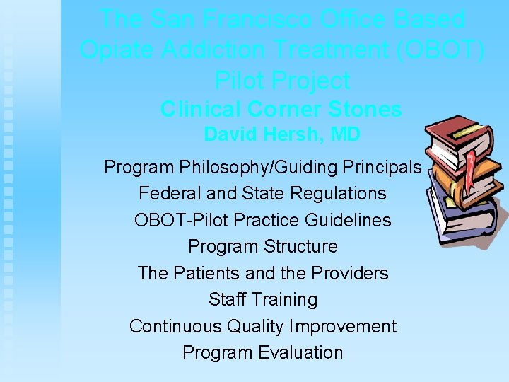 The San Francisco Office Based Opiate Addiction Treatment (OBOT) Pilot Project Clinical Corner Stones