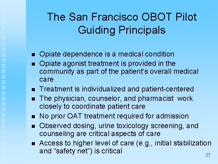The San Francisco OBOT Pilot Guiding Principals n n n n Opiate dependence is