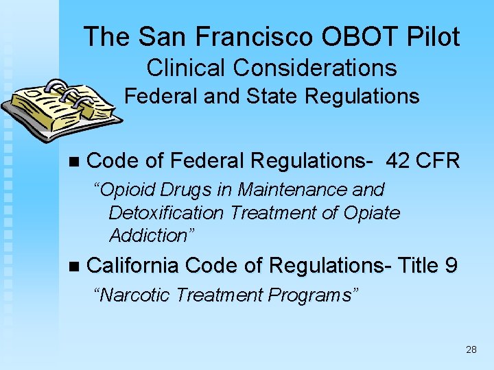 The San Francisco OBOT Pilot Clinical Considerations Federal and State Regulations n Code of