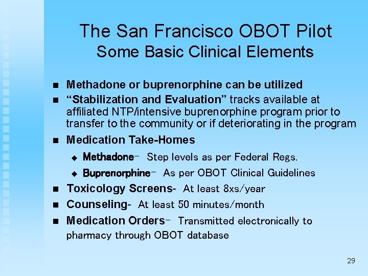 The San Francisco OBOT Pilot Some Basic Clinical Elements n n n Methadone or