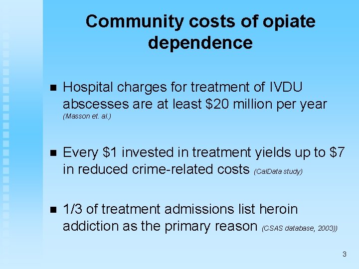 Community costs of opiate dependence n Hospital charges for treatment of IVDU abscesses are