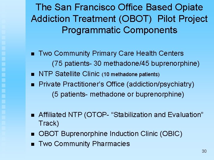 The San Francisco Office Based Opiate Addiction Treatment (OBOT) Pilot Project Programmatic Components n