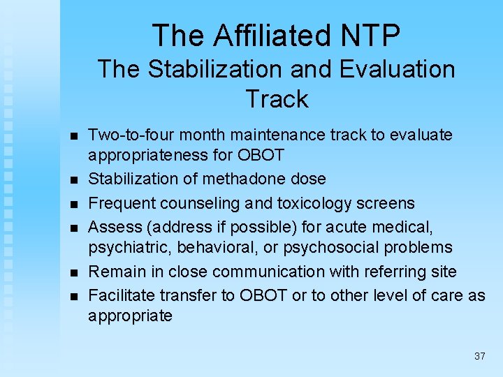 The Affiliated NTP The Stabilization and Evaluation Track n n n Two-to-four month maintenance