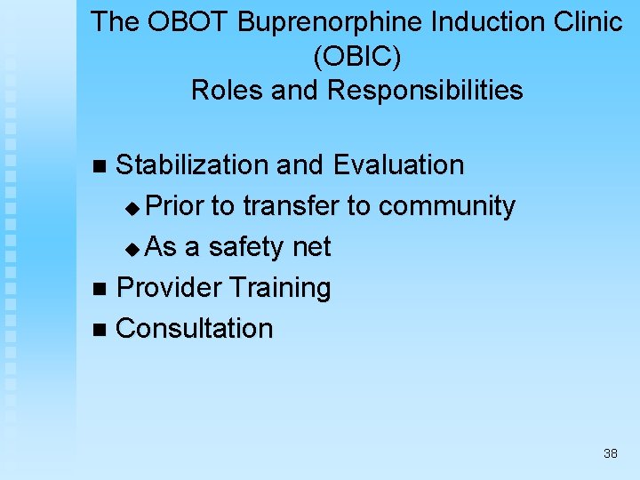 The OBOT Buprenorphine Induction Clinic (OBIC) Roles and Responsibilities Stabilization and Evaluation u Prior