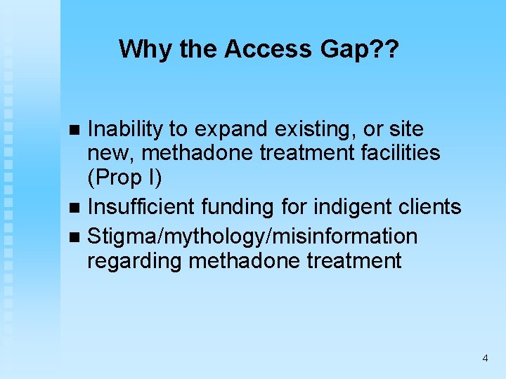 Why the Access Gap? ? Inability to expand existing, or site new, methadone treatment