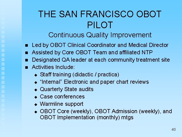 THE SAN FRANCISCO OBOT PILOT Continuous Quality Improvement n n Led by OBOT Clinical