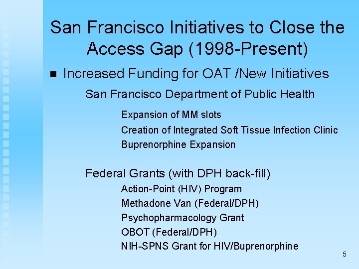 San Francisco Initiatives to Close the Access Gap (1998 -Present) n Increased Funding for
