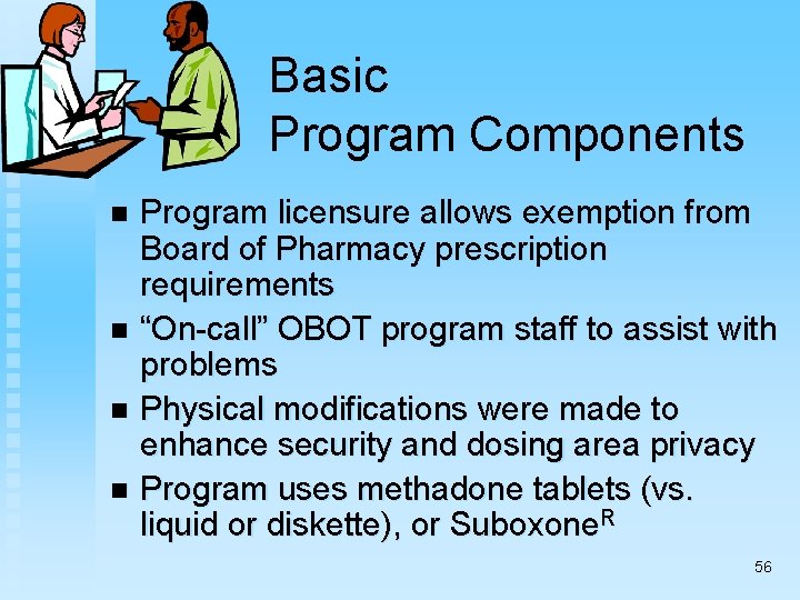 Basic Program Components Program licensure allows exemption from Board of Pharmacy prescription requirements n