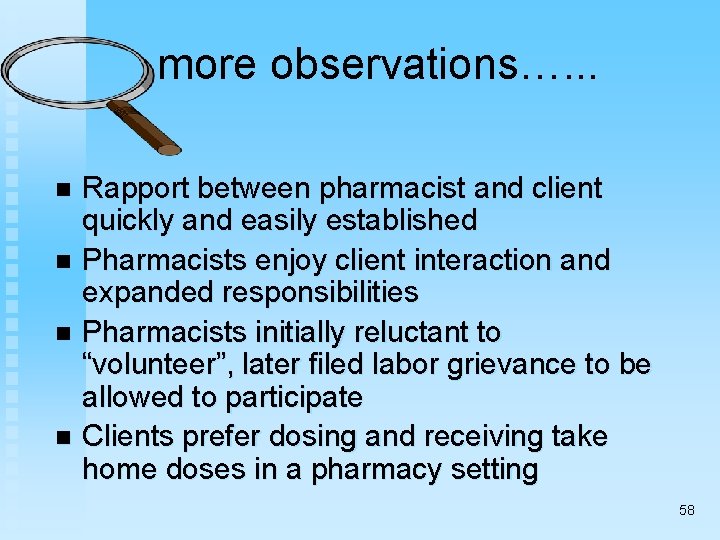 more observations…. . . Rapport between pharmacist and client quickly and easily established n