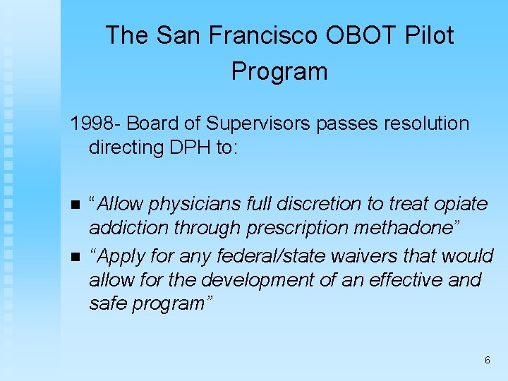 The San Francisco OBOT Pilot Program 1998 - Board of Supervisors passes resolution directing