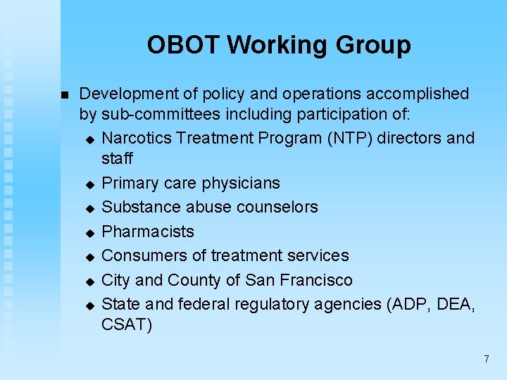 OBOT Working Group n Development of policy and operations accomplished by sub-committees including participation