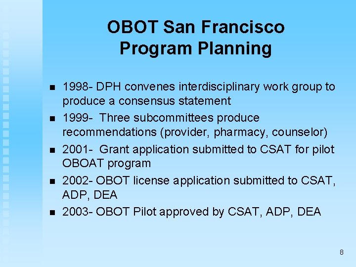 OBOT San Francisco Program Planning n n n 1998 - DPH convenes interdisciplinary work