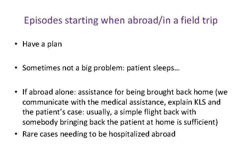 Episodes starting when abroad/in a field trip • Have a plan • Sometimes not