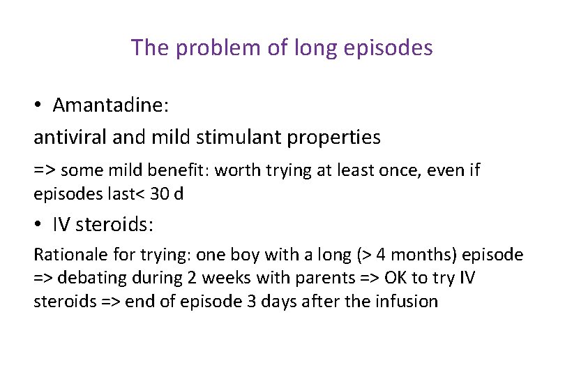 The problem of long episodes • Amantadine: antiviral and mild stimulant properties => some