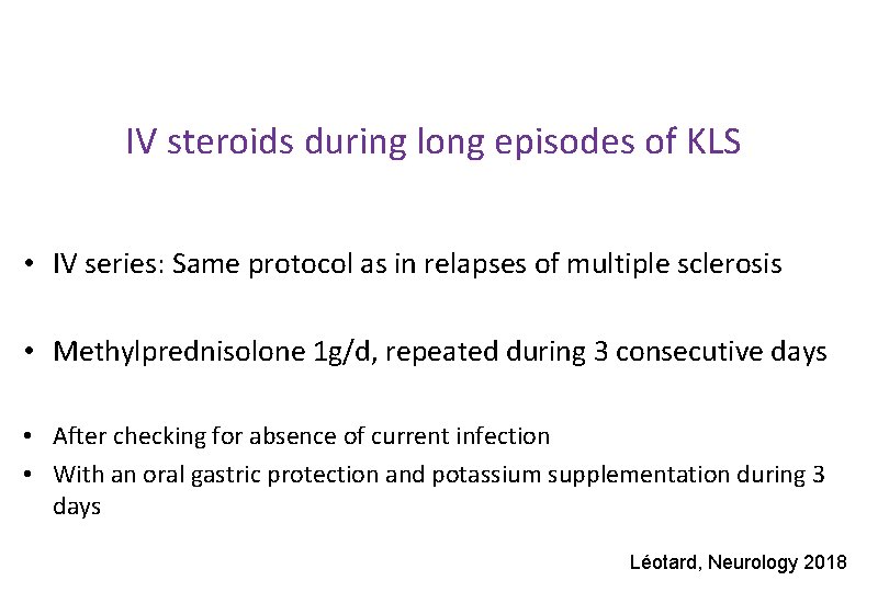 IV steroids during long episodes of KLS • IV series: Same protocol as in