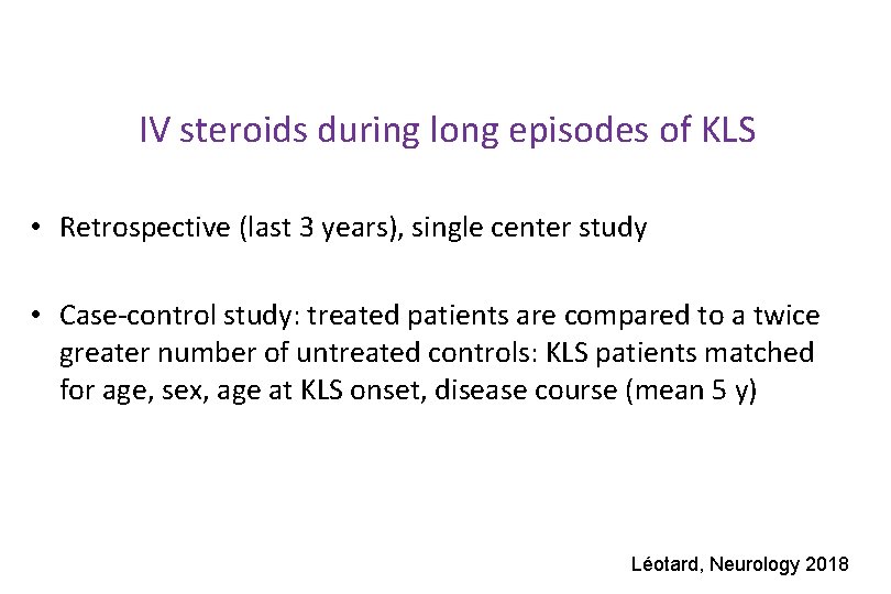 IV steroids during long episodes of KLS • Retrospective (last 3 years), single center