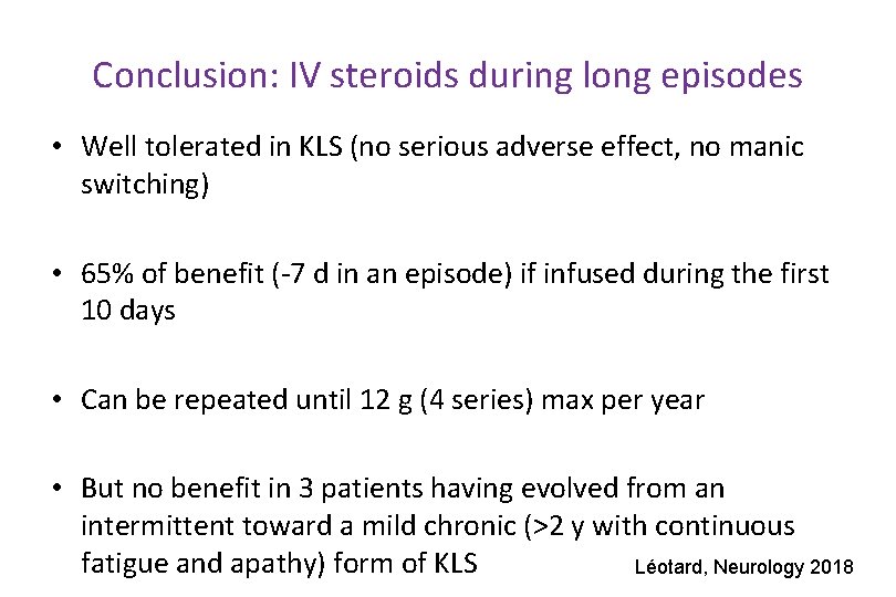 Conclusion: IV steroids during long episodes • Well tolerated in KLS (no serious adverse