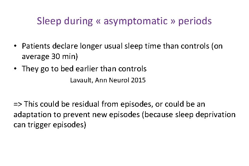 Sleep during « asymptomatic » periods • Patients declare longer usual sleep time than
