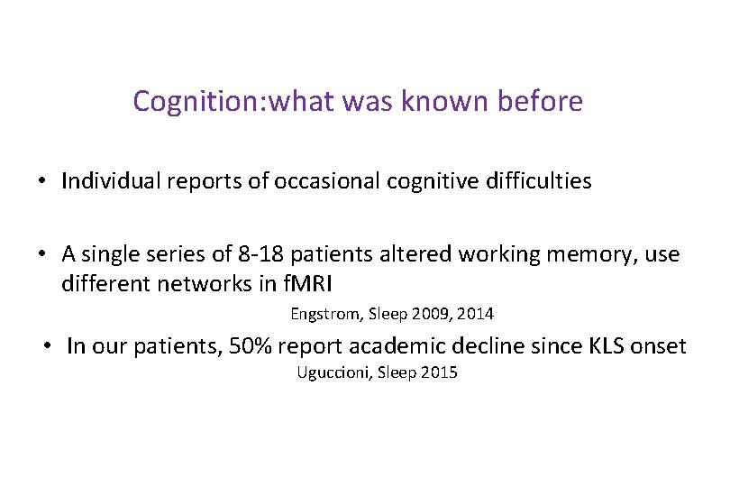 Cognition: what was known before • Individual reports of occasional cognitive difficulties • A