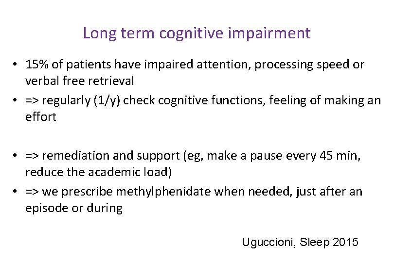 Long term cognitive impairment • 15% of patients have impaired attention, processing speed or