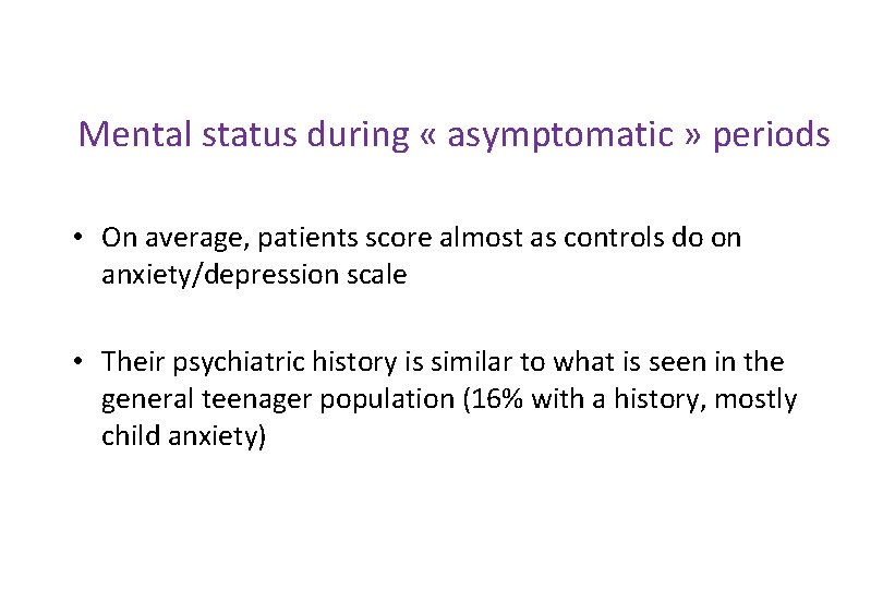 Mental status during « asymptomatic » periods • On average, patients score almost as