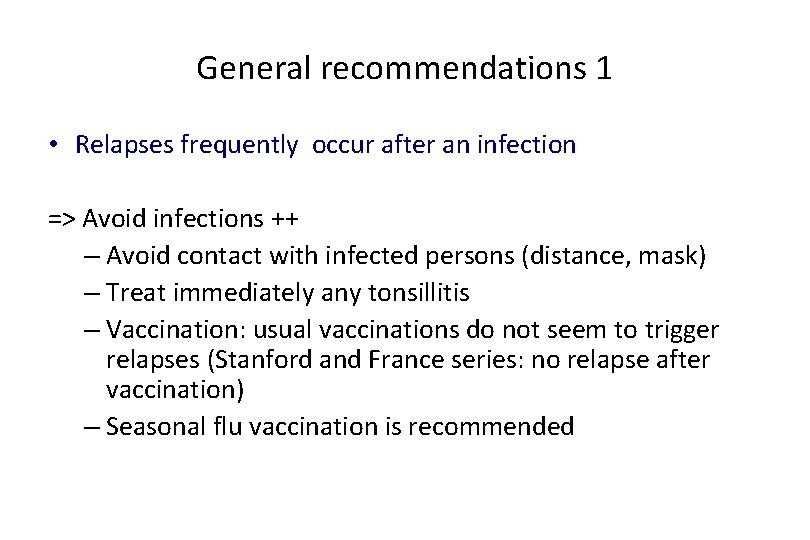 General recommendations 1 • Relapses frequently occur after an infection => Avoid infections ++