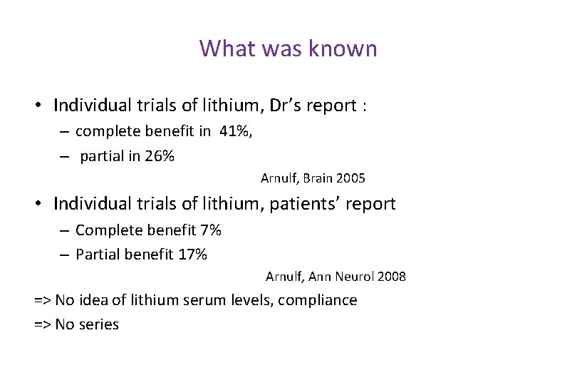 What was known • Individual trials of lithium, Dr’s report : – complete benefit