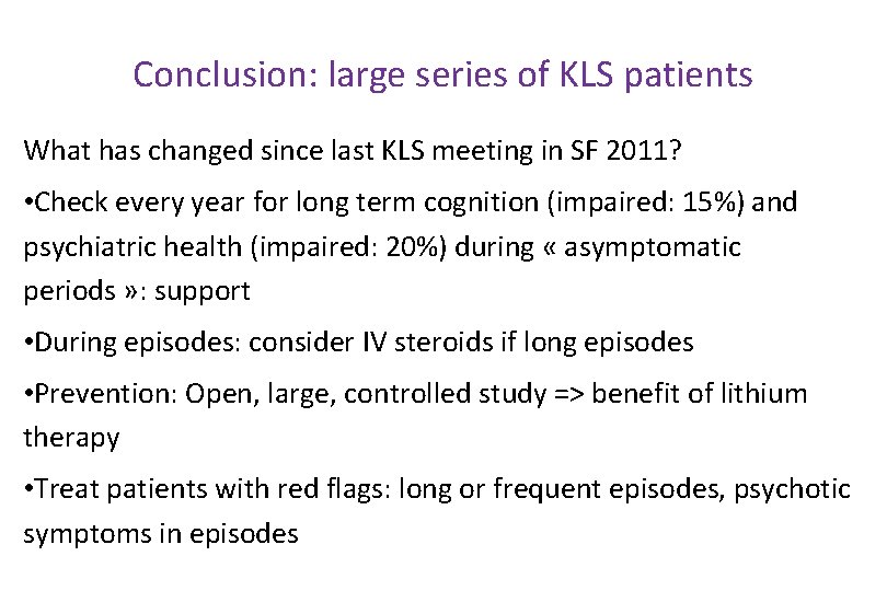 Conclusion: large series of KLS patients What has changed since last KLS meeting in