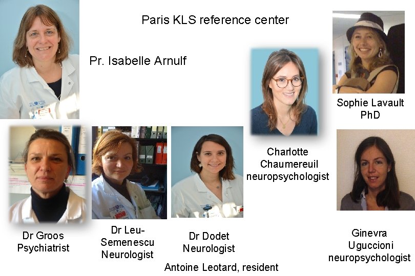 Paris KLS reference center Pr. Isabelle Arnulf Sophie Lavault Ph. D Charlotte Chaumereuil neuropsychologist