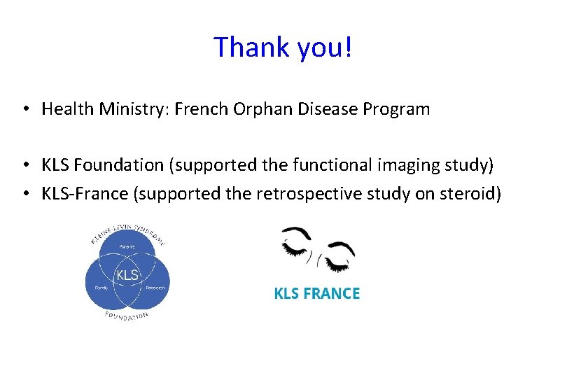 Thank you! • Health Ministry: French Orphan Disease Program • KLS Foundation (supported the
