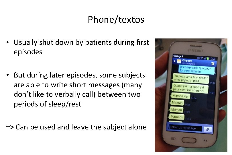 Phone/textos • Usually shut down by patients during first episodes • But during later