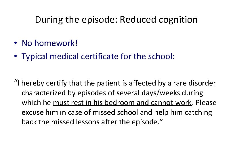 During the episode: Reduced cognition • No homework! • Typical medical certificate for the