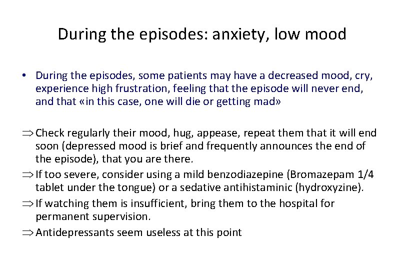 During the episodes: anxiety, low mood • During the episodes, some patients may have