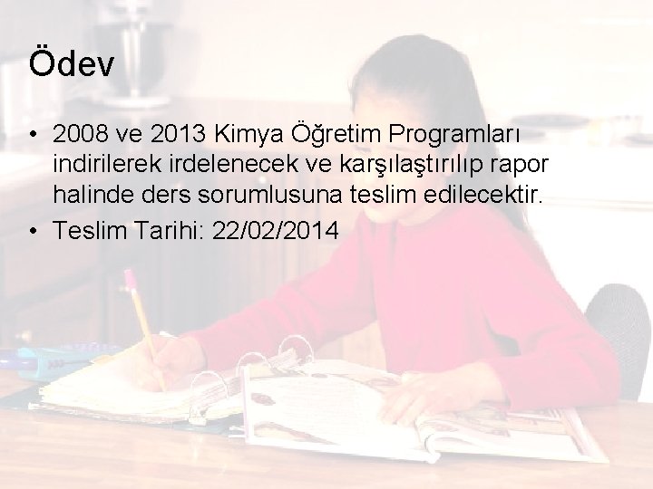 Ödev • 2008 ve 2013 Kimya Öğretim Programları indirilerek irdelenecek ve karşılaştırılıp rapor halinde