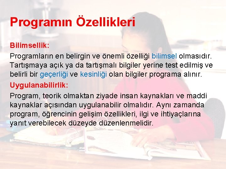 Programın Özellikleri Bilimsellik: Programların en belirgin ve önemli özelliği bilimsel olmasıdır. Tartışmaya açık ya