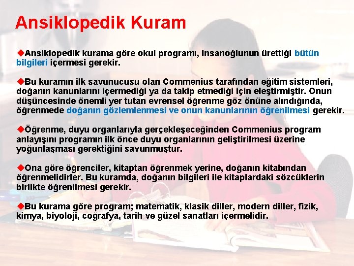 Ansiklopedik Kuram u. Ansiklopedik kurama göre okul programı, insanoğlunun ürettiği bütün bilgileri içermesi gerekir.