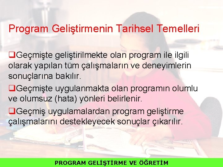 Program Geliştirmenin Tarihsel Temelleri q. Geçmişte geliştirilmekte olan program ile ilgili olarak yapılan tüm