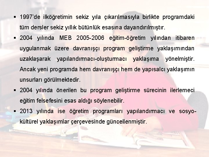 § 1997’de ilköğretimin sekiz yıla çıkarılmasıyla birlikte programdaki tüm dersler sekiz yıllık bütünlük esasına