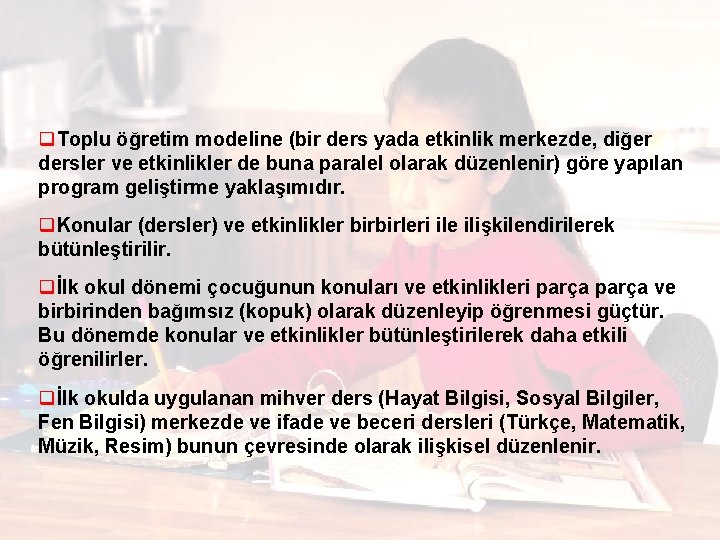 q. Toplu öğretim modeline (bir ders yada etkinlik merkezde, diğer dersler ve etkinlikler de