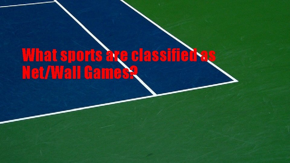 What sports are classified as Net/Wall Games? 