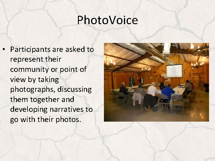 Photo. Voice • Participants are asked to represent their community or point of view