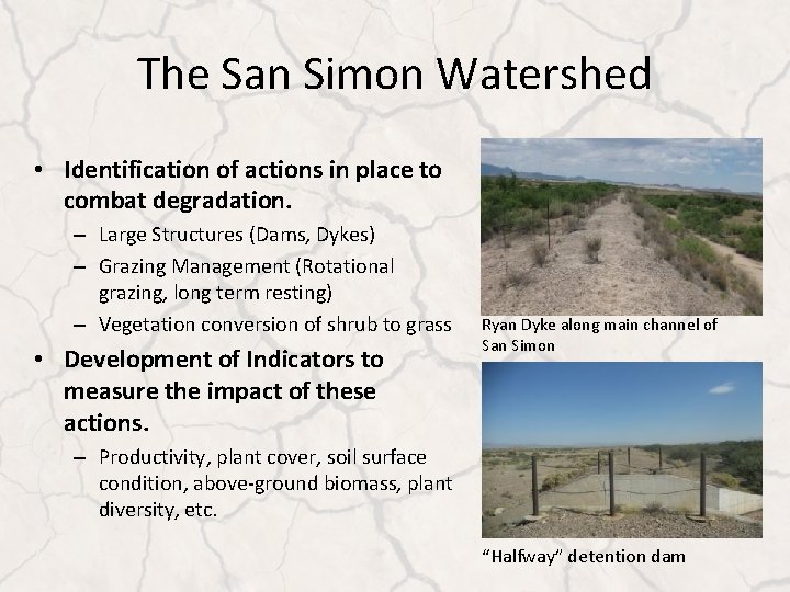 The San Simon Watershed • Identification of actions in place to combat degradation. –