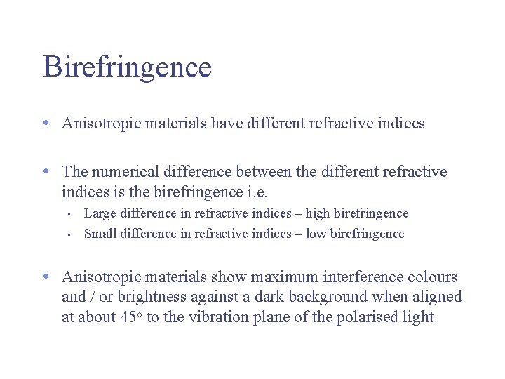 Birefringence • Anisotropic materials have different refractive indices • The numerical difference between the