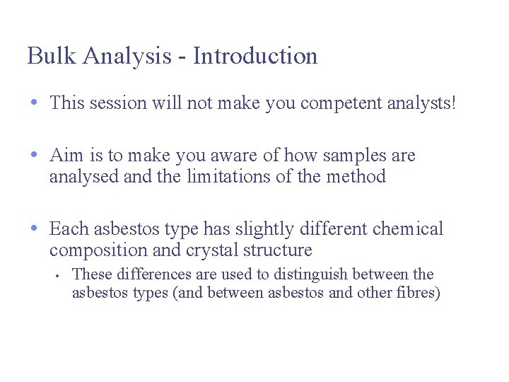 Bulk Analysis - Introduction • This session will not make you competent analysts! •