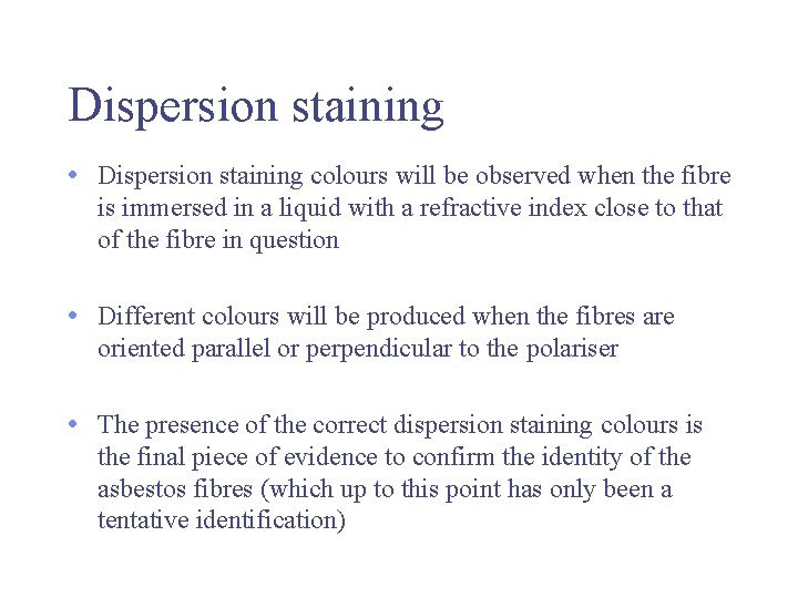 Dispersion staining • Dispersion staining colours will be observed when the fibre is immersed