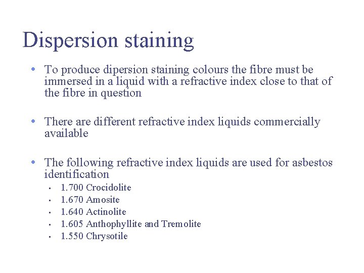 Dispersion staining • To produce dipersion staining colours the fibre must be immersed in