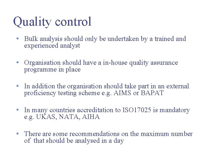 Quality control • Bulk analysis should only be undertaken by a trained and experienced