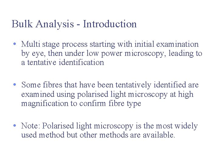 Bulk Analysis - Introduction • Multi stage process starting with initial examination by eye,